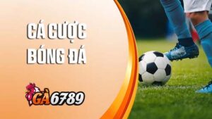 Cá cược bóng đá tại Thể Thao GA6789